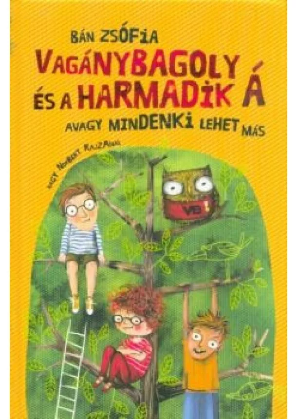 Bán Zsófia - Vagánybagoly és a harmadik Á - Avagy mindenki lehet más