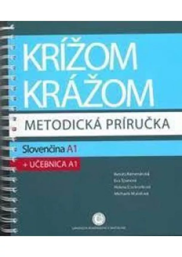 Renáta Kamenárová, Eva Španová, Helena Ĺos Ivoríková - Krížom krážom - metodická príručka - Slovenčina A1 + učebnica A1