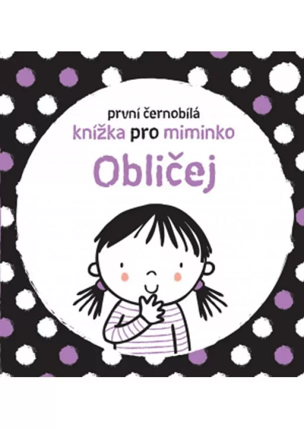 Stella Baggott - Obličej - První černobílá knížka pro miminko