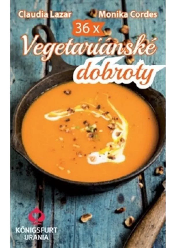 Claudia Lazar, Monika Cordes - 36x Vegetariánské dobroty - Karty pro zdraví