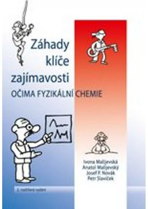 Ivona Malijevská, Anatol Malijevský , Josef P. Novák - Záhady klíče zajímavosti očima fyzikální chemie