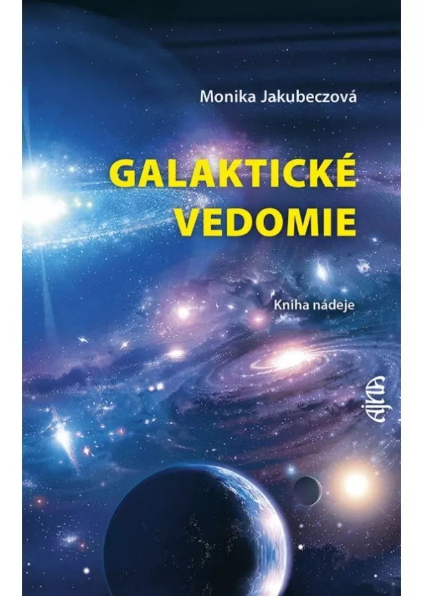 Monika Jakubeczová - Galaktické vedomie: Kniha nádeje