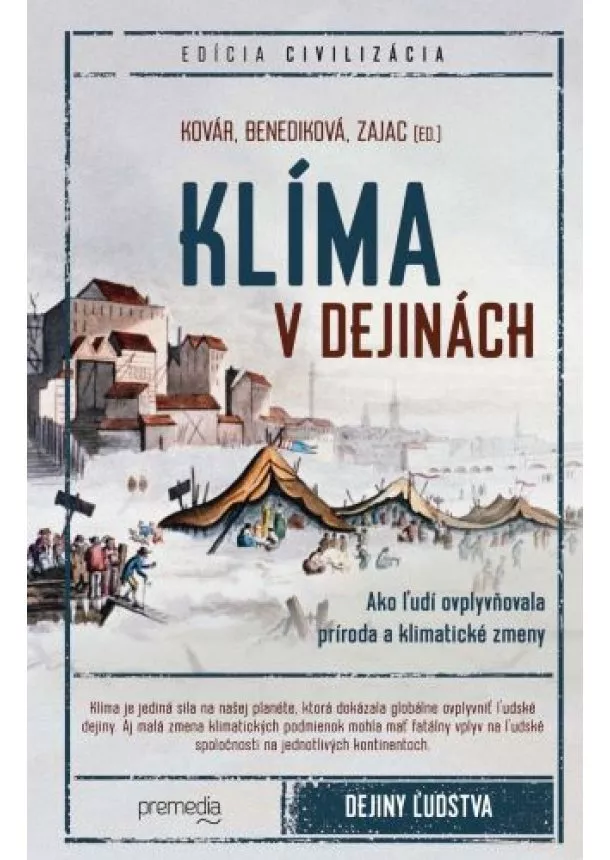 Branislav Kovár, Oliver Zajac, Lucia Benediková - Klíma v dejinách - Ako ľudí ovplyvňovala príroda a klimatické zmeny