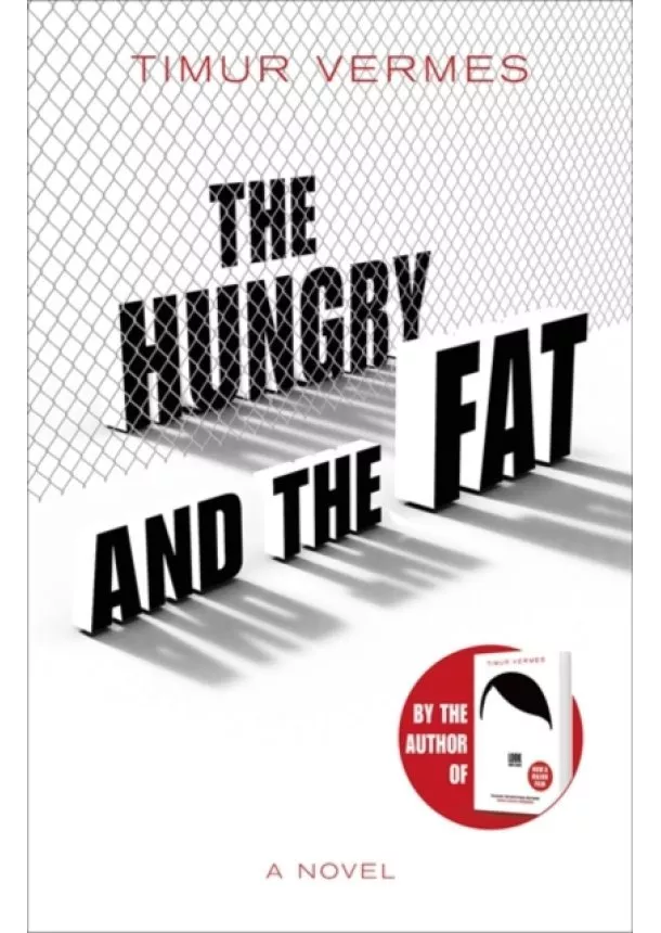 Timur Vermes - The Hungry and the Fat