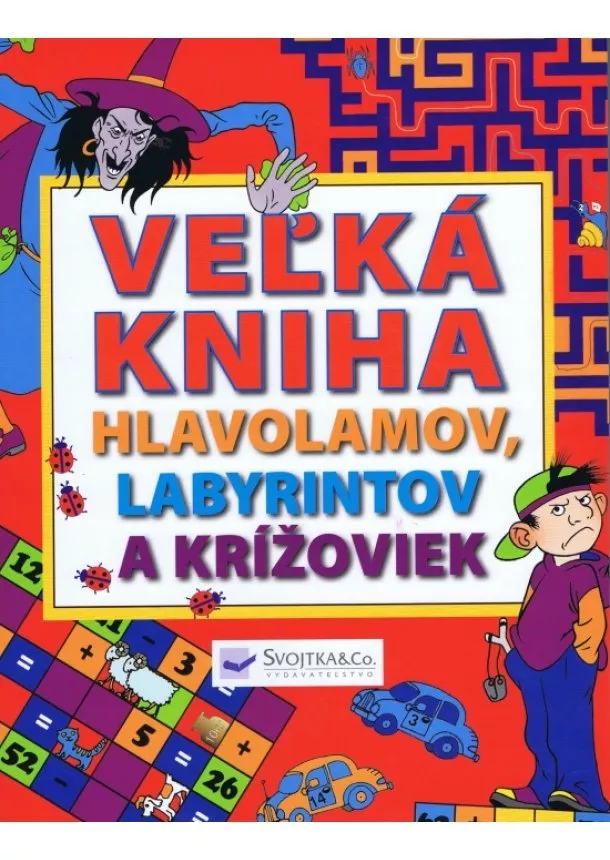 autor neuvedený - Veľká kniha hlavolamov , labyrintov a krížoviek