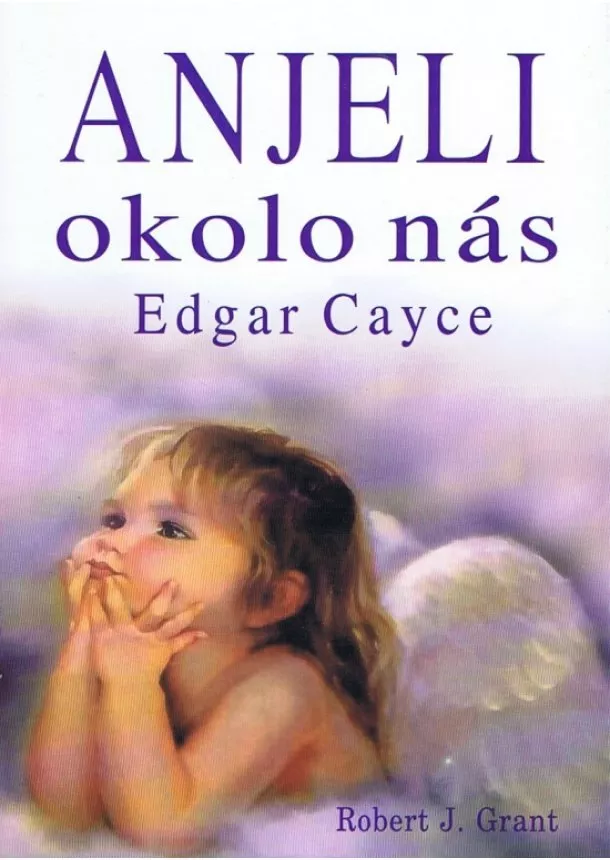 Robert J. Grant - Anjeli okolo nás - Edgar Cayce