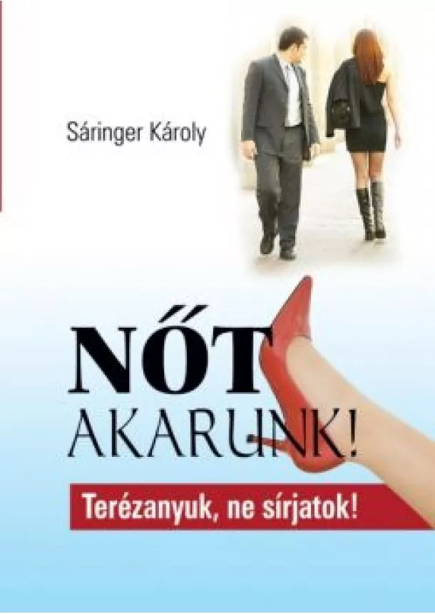 SÁRINGER KÁROLY - NŐT AKARUNK!