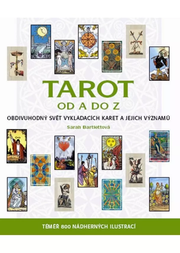 Sarah Bartlettová - Tarot od A do Z - Obdivuhodný svět vykládacích karet a jejich významů