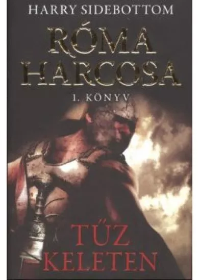 RÓMA HARCOSA 1. /TŰZ KELETEN