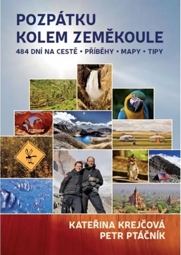 Kateřina Krejčová, Petr Ptáčník - Pozpátku kolem zeměkoule - 484 dní na cestě * Příběhy * Mapy * Tipy