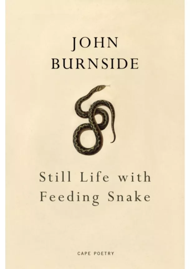 John Burnside - Still Life with Feeding Snake