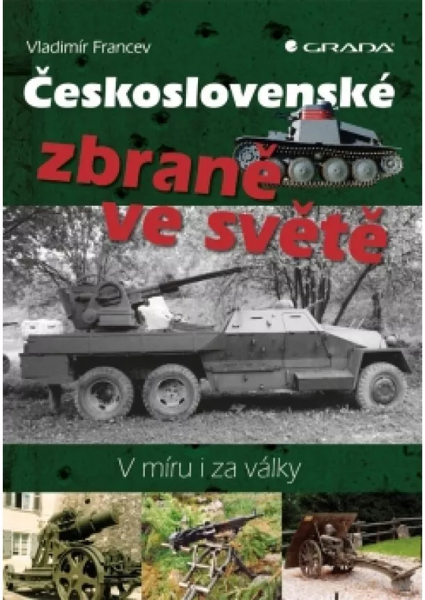 Francev Vladimír - Československé zbraně ve světě - V míru i za války