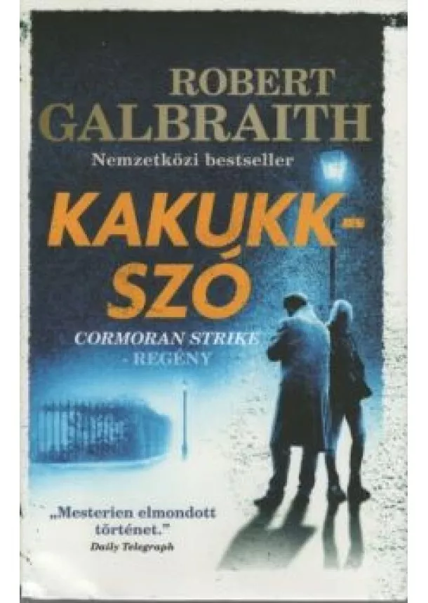 Robert Galbraith (J. K. Rowling) - Kakukkszó (új kiadás)