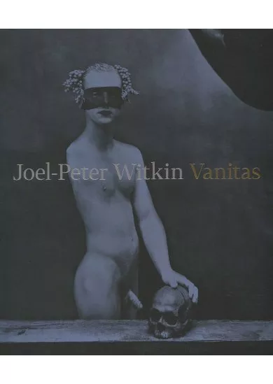 Joel-Peter Witkin: Vanitas