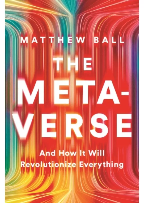 Matthew Ball - The Metaverse