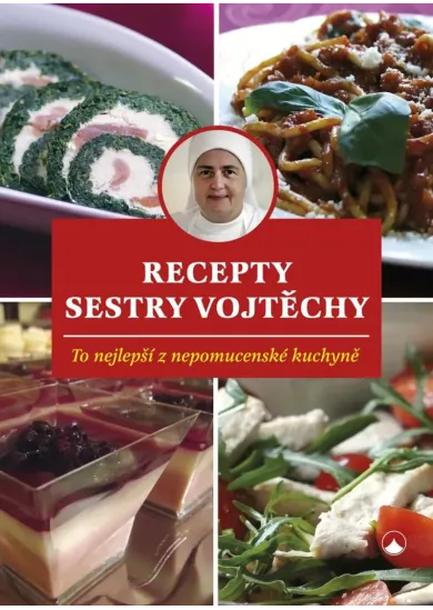 Recepty sestry Vojtěchy - To nejlepší z nepomucenské kuchyně