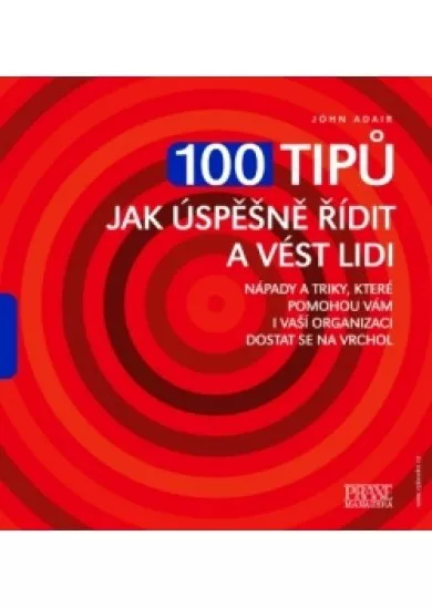 100 tipů jak úspěšně řídit a vést lidi