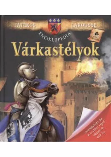 Várkastélyok - kukkants be a tudást rejtő ablakok alá is! /Játékos larousse enciklopédia