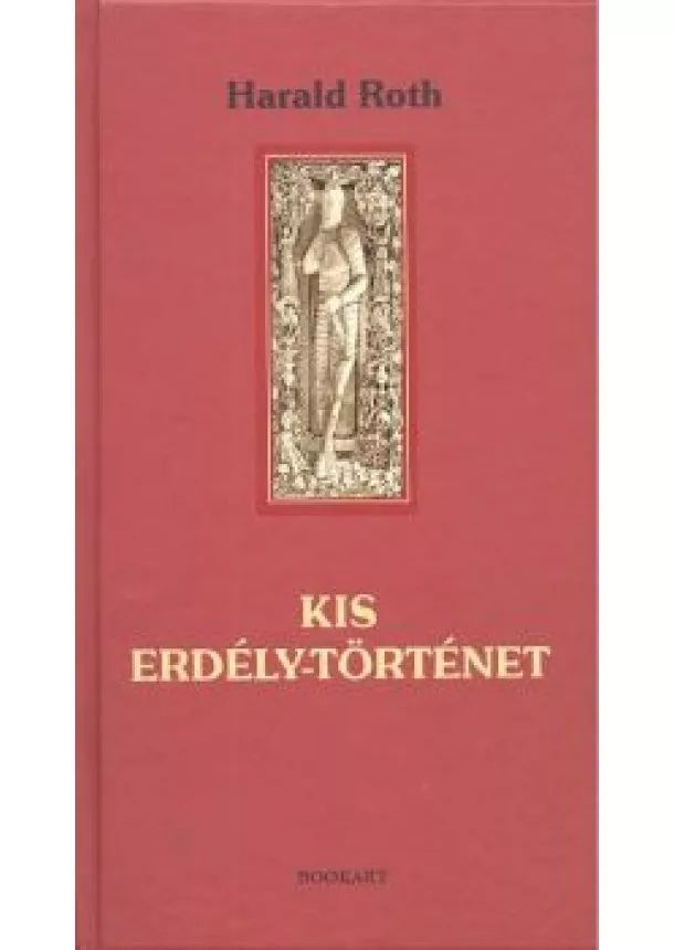 HARALD ROTH - KIS ERDÉLY-TÖRTÉNET