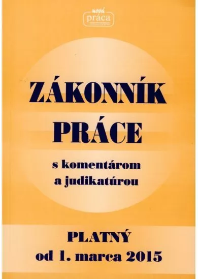 Zákonník práce s komentárom a judikatúrou - platný od 1. marca 2015