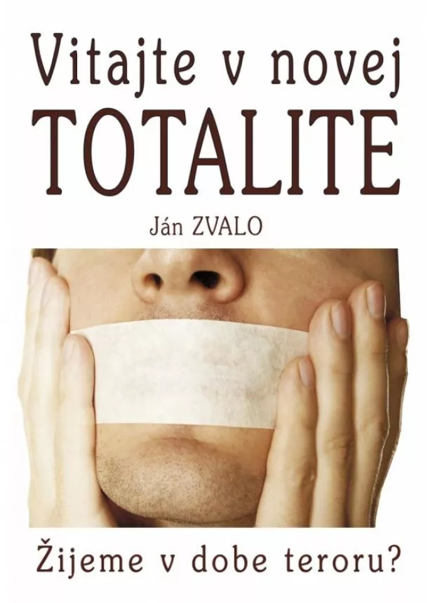 Ján Zvalo - Vitajte v novej totalite