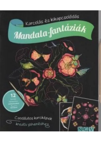 Mandala-fantáziák - Karcolás és kikapcsolódás - 12 karckép fantasztikus színhatásokkal, karctűvel