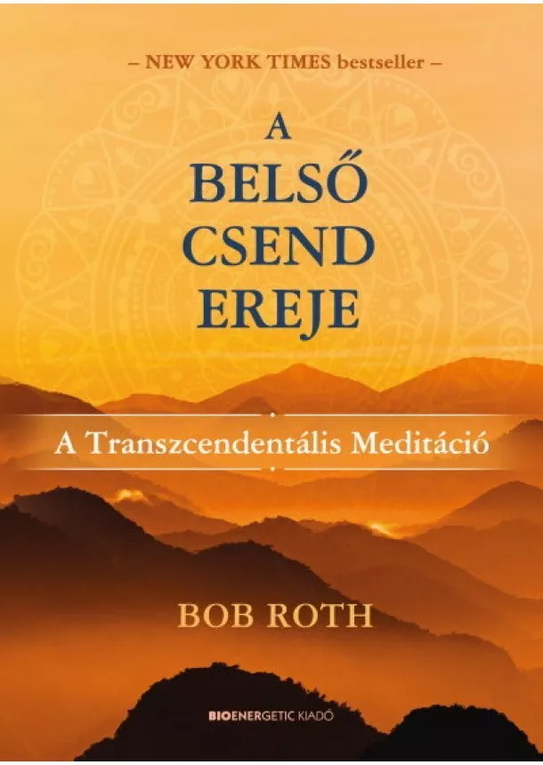 Bob Roth - A belső csend ereje - A Transzcendentális Meditáció