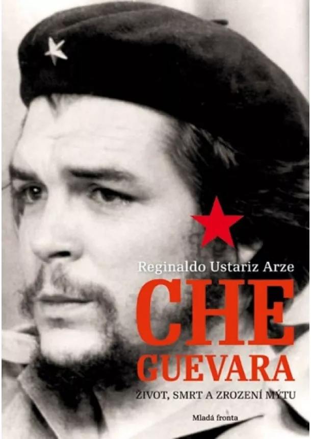 R. U. Arze - Che Guevara - Život, smrt a zrození mýtu