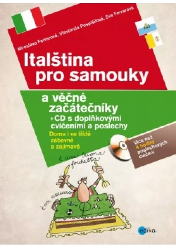 Eva Ferrarová, Miroslava Ferrarová, Vlastimila Pospíšilová - Italština pro samouky a věčné začátečníky + CD s doplňkovými cvičeními a poslech