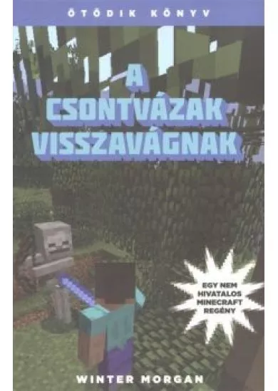 A csontvázak visszavágnak /Egy nem hivatalos Minecraft regény 5.