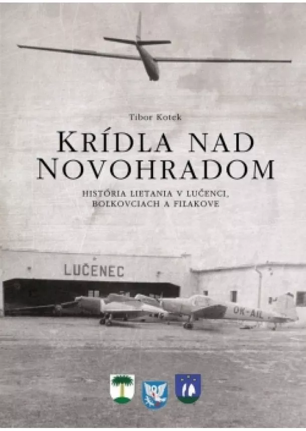 Tibor Kotek - Krídla nad Novohradom