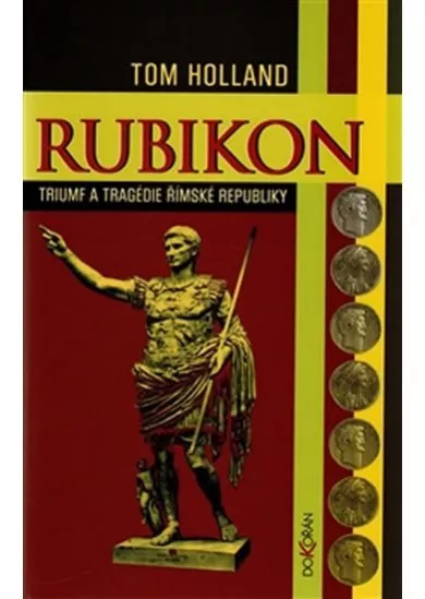 Rubikon - Triumf a tragédie římské republiky