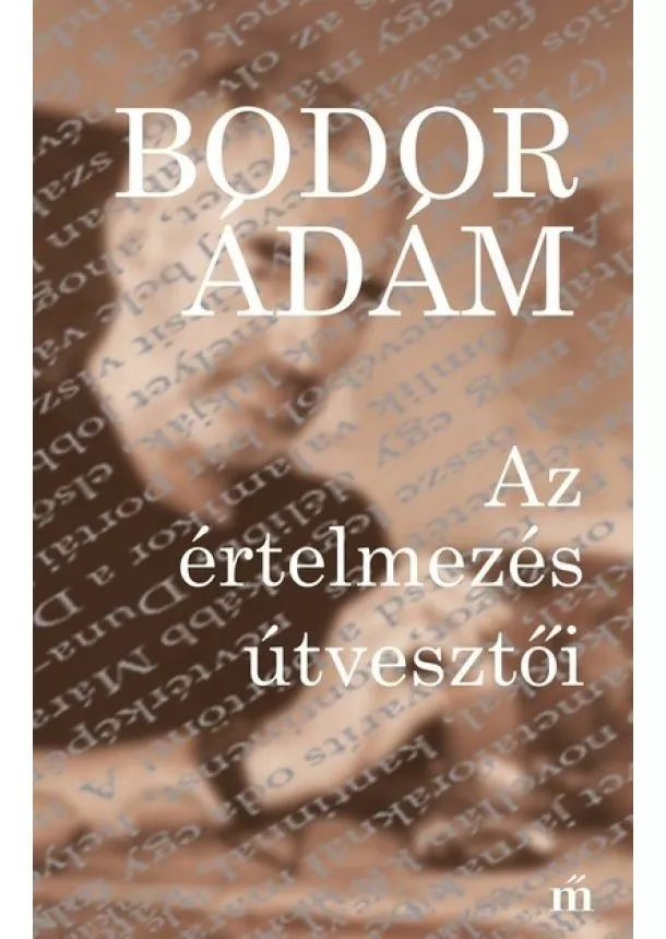 Bodor Ádám - Az értelmezés útvesztői