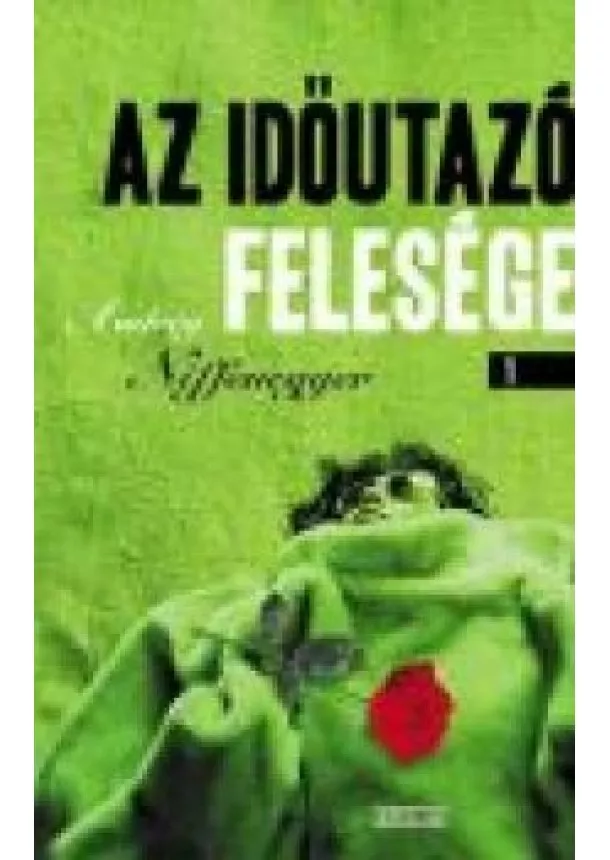 Audrey Niffenegger - AZ IDŐUTAZÓ FELESÉG 1-2.