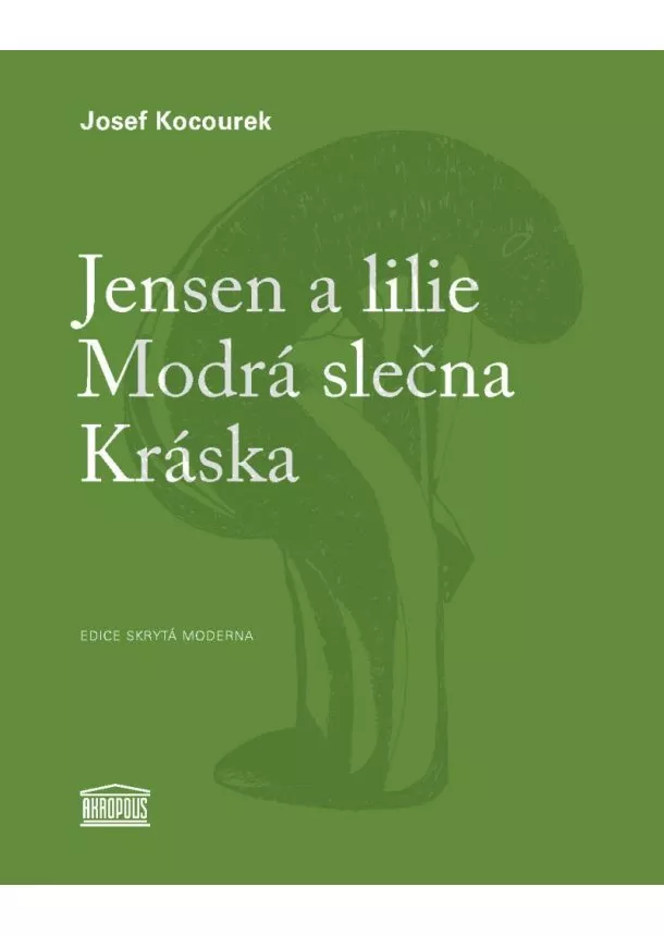 Josef Kocourek - Jensen a lilie / Modrá slečna / Kráska