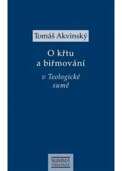 Tomáš Akvinský: O křtu a biřmování v Teologické sumě