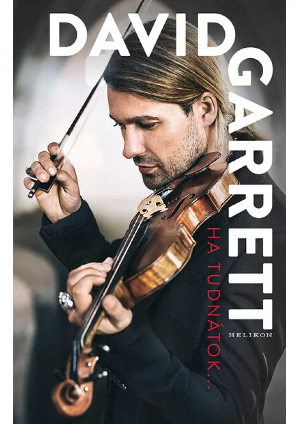 David Garrett - Ha tudnátok…