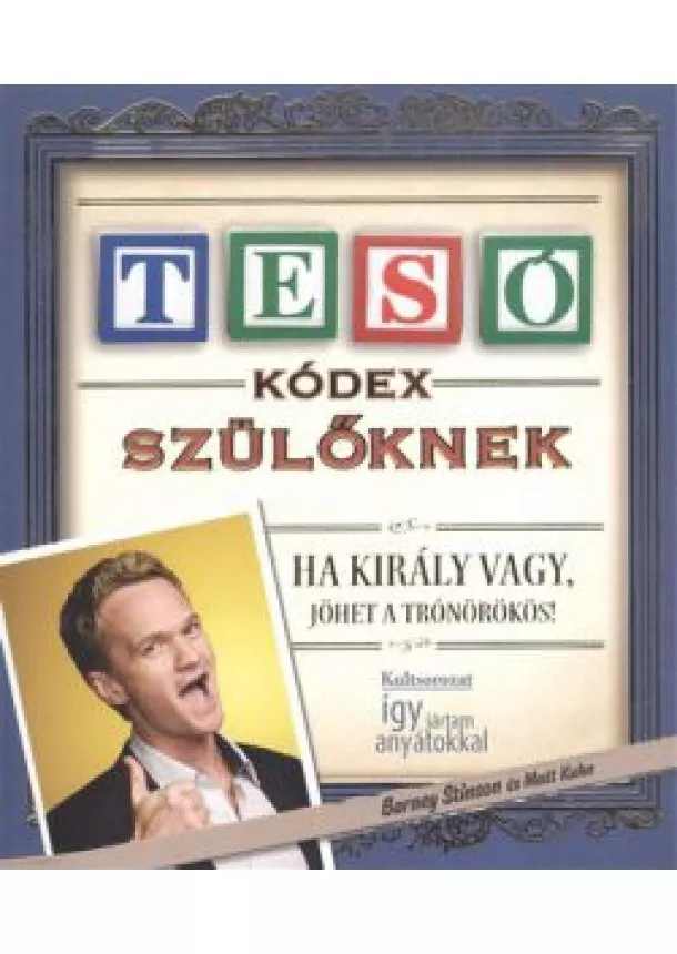 Matt Kuhn - Tesó kódex szülőknek - Ha király vagy, jöhet a trónörökös /Puha