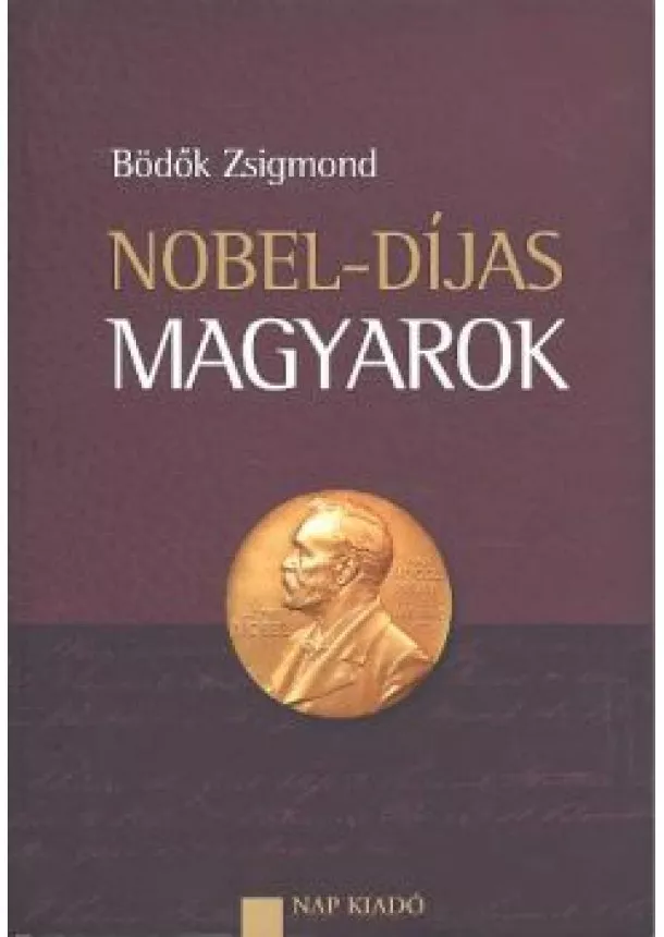 Bödök Zsigmond - NOBEL-DÍJAS MAGYAROK