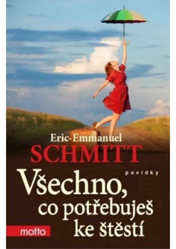 Eric-Emmanuel Schmitt - Všechno, co potřebuješ ke štěstí