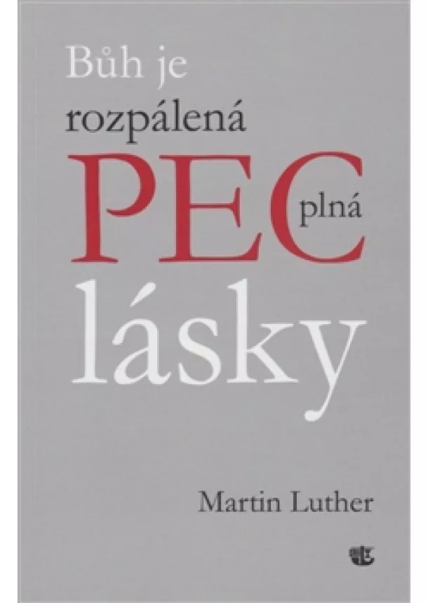 Martin Luther - Bůh je rozpálená pec plná lásky