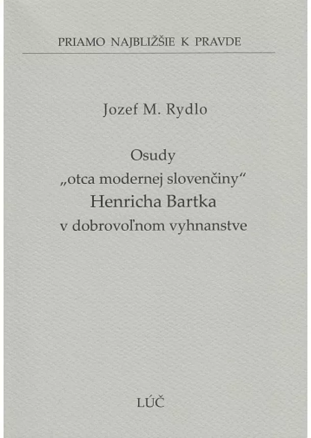 Jozef M. Rydlo - Osudy „otca modernej slovenčiny“ Henricha Bartka v dobrovoľnom vyhnanstve (49)