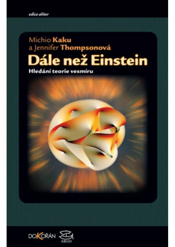 Michio Kaku, Jennifer Thompsonová - Dále než Einstein - Hledání teorie vesmíru