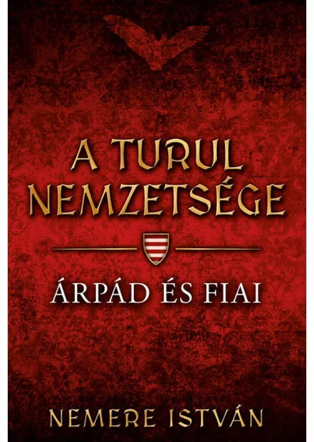 Nemere István - Árpád és fiai - A Turul nemzetsége 1. (új kiadás)