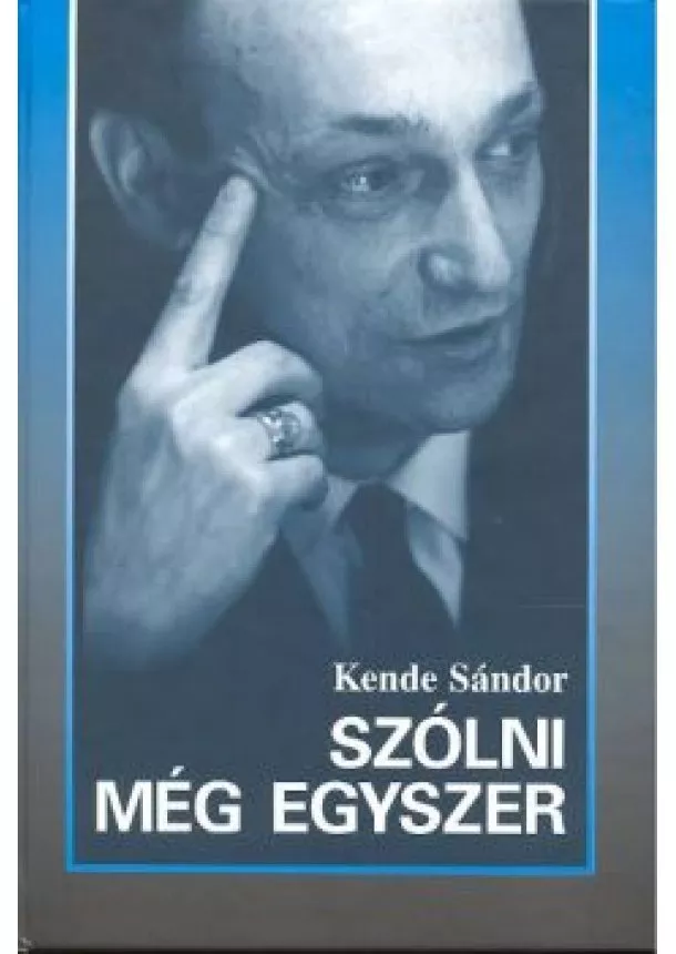 Kende Sándor - SZÓLNI MÉG EGYSZER