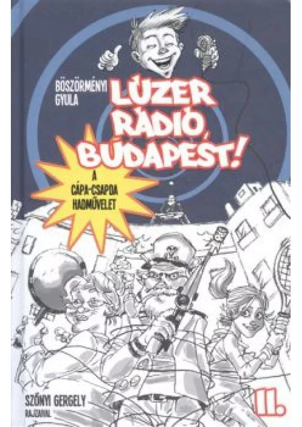 Böszörményi Gyula - Lúzer Rádió, Budapest! II. - A cápa-csapda hadművelet