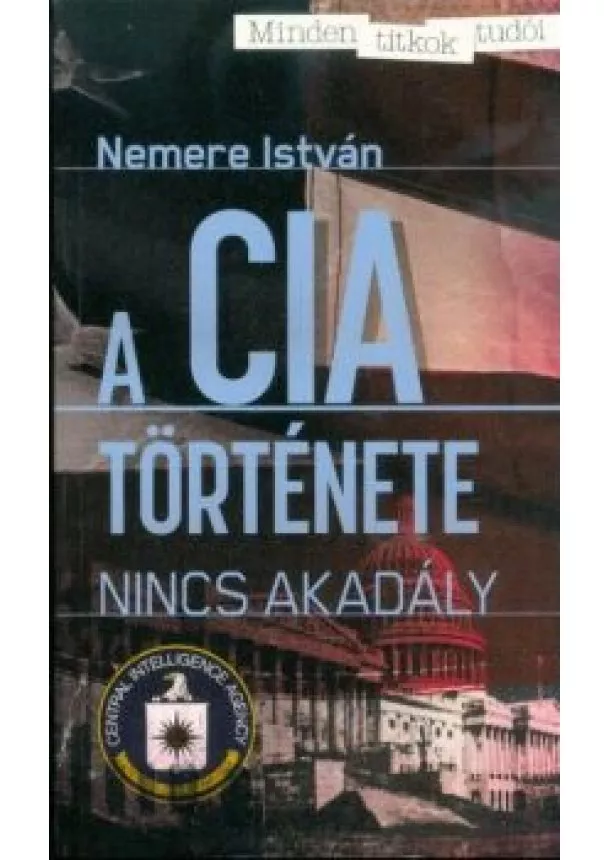 Nemere István - A CIA története - Nincs akadály