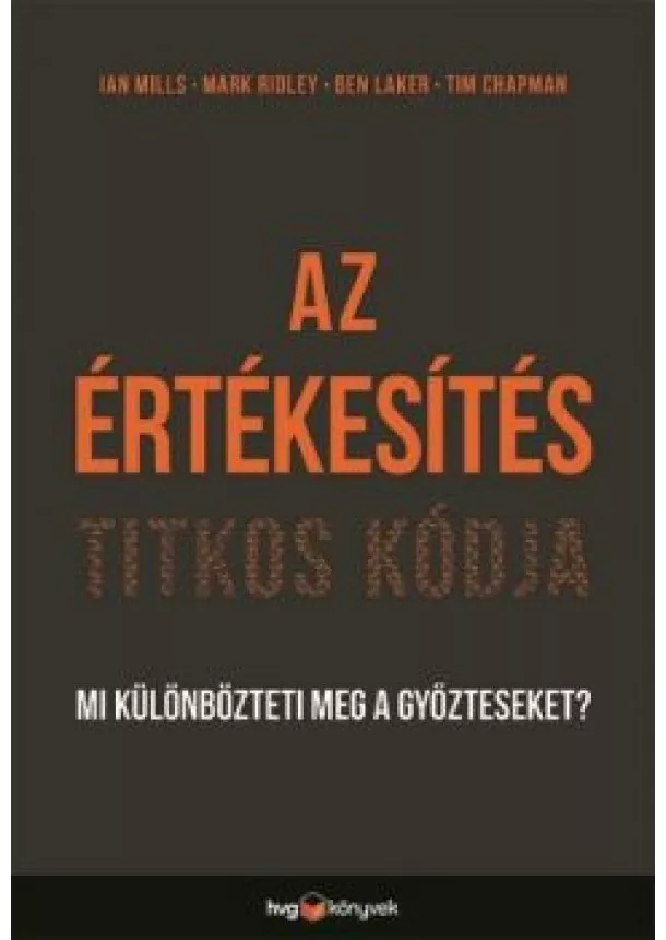 Ian Mills - Az értékesítés titkos kódja - Mi különbözteti meg a győzteseket?