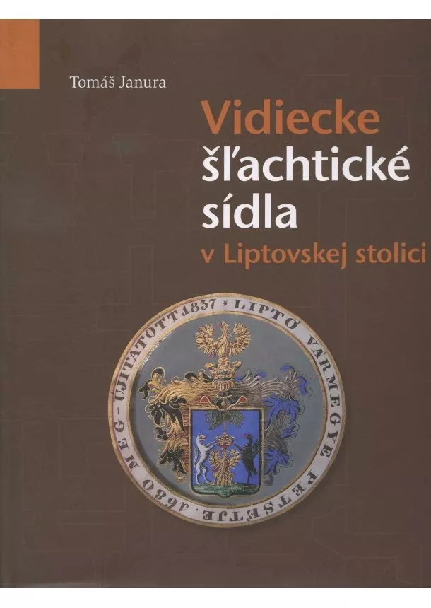 Tomáš Janura - Vidiecke šlachtické sídla v Liptovskej stolici