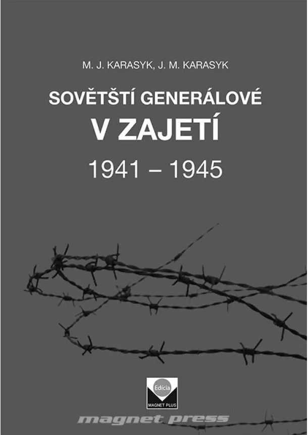 M.J.Karasyk , J.M.Karasyk - Sovětští generálové v zajetí 1941 – 1945